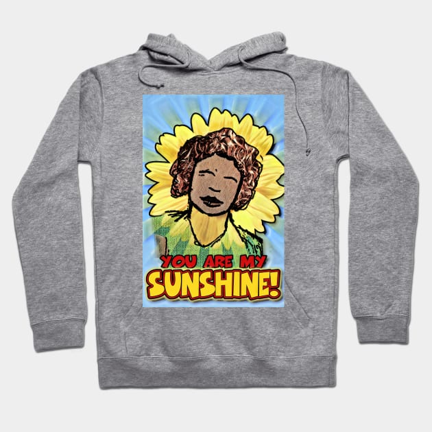 You Are My Sunshine Hoodie by ImpArtbyTorg